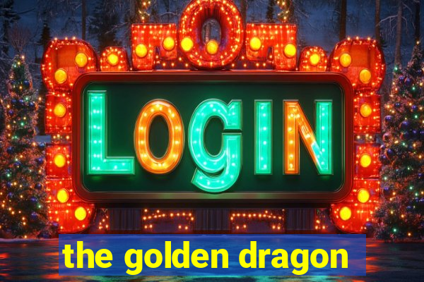 the golden dragon